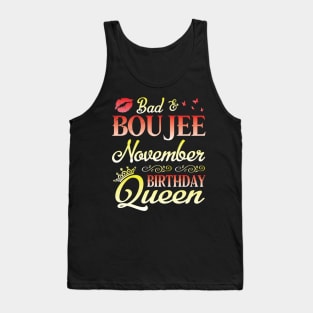 Bad & Boujee November Birthday Queen Happy Birthday To Me Nana Mom Aunt Sister Cousin Wife Daughter Tank Top